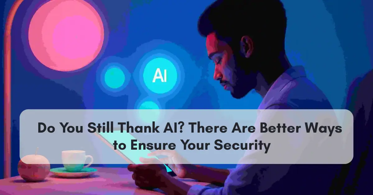 Do You Still Thank AI? There Are Better Ways to Ensure Your Security